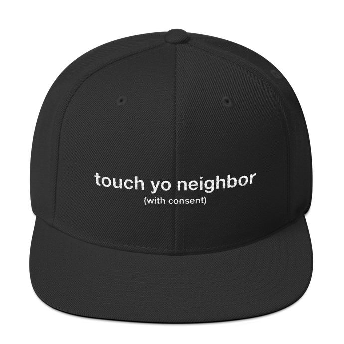 Touch Yo Neighbor Snapback Hat