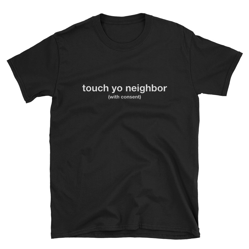 Touch Yo neighbor Short-Sleeve Unisex T-Shirt