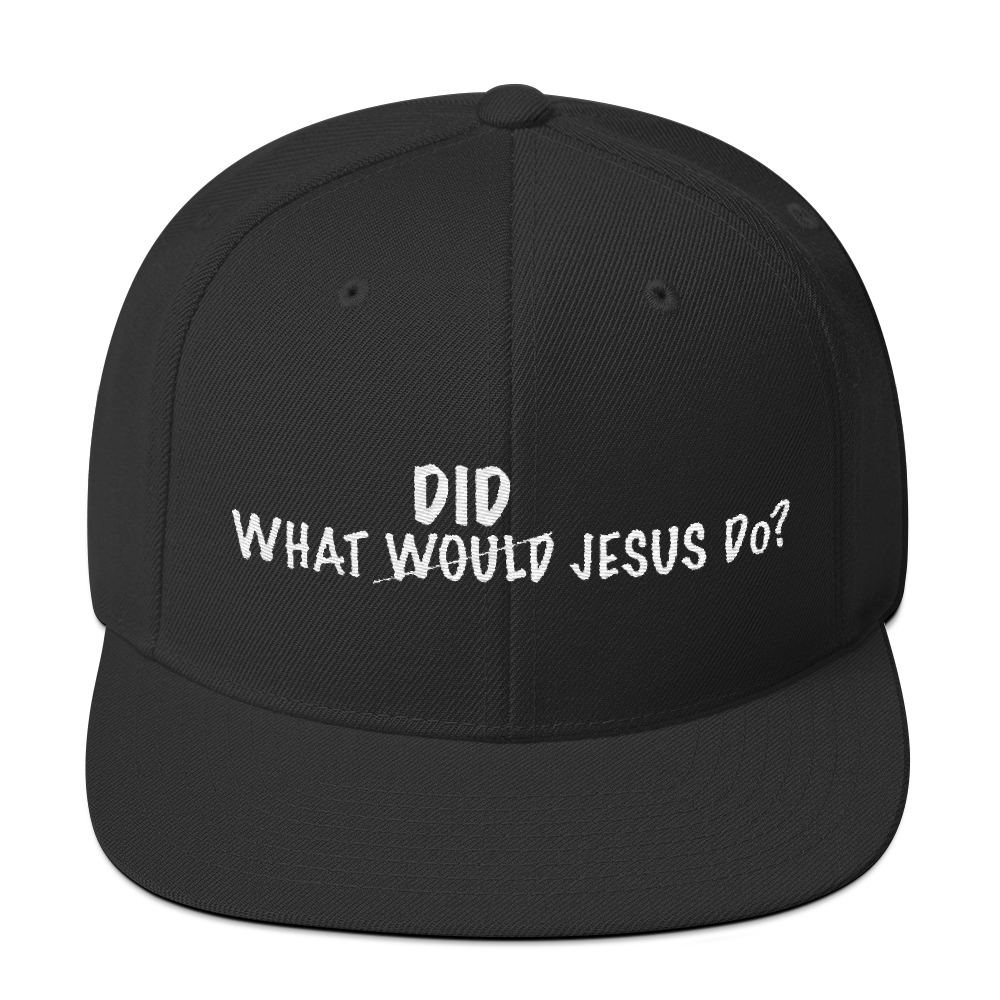 What Did Jesus Do ?Snapback Hat